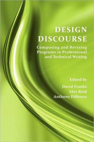 David Franke · Design Discourse: Composing and Revising Programs in Professional and Technical Writing (Paperback Bog) (2010)