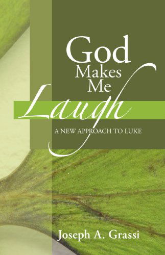 Cover for Joseph A. Grassi · God Makes Me Laugh: a New Approach to Luke (Paperback Book) (2009)