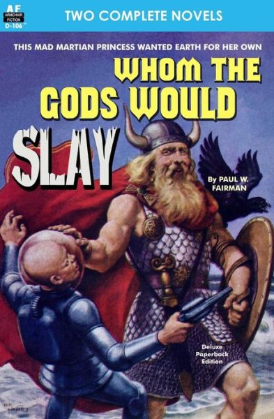 Whom the Gods Would Slay & The Men in the Walls - Paul W. Fairman - Książki - Armchair Fiction & Music - 9781612871653 - 20 września 2013