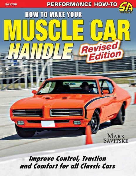 How to Make Your Muscle Car Handle - Mark Savitske - Books - Cartech - 9781613254653 - May 5, 2015