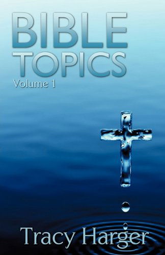 Cover for Tracy Harger · Bible Topics Volume 1 (Paperback Book) (2011)