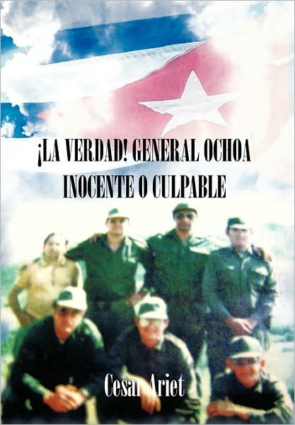 Cover for Cesar Ariet · La Verdad! General Ochoa Inocente O Culpable (Hardcover Book) [Spanish edition] (2011)