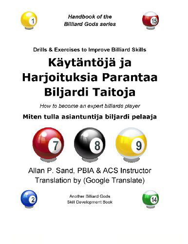 Cover for Allan P. Sand · Kaytantoja Ja Harjoituksia Parantaa Biljardi Taitoja: Miten Tulla Asiantuntija Biljardi Pelaaja (Paperback Bog) [Finnish edition] (2012)