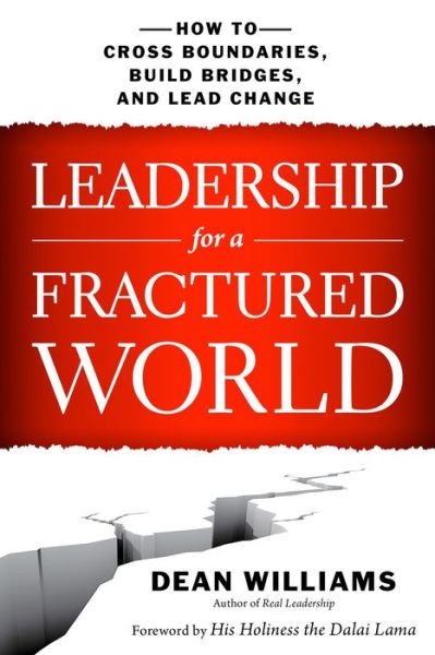 Cover for Dean Williams · Leadership for a Fractured World: How to Cross Boundaries, Build Bridges, and Lead Change (Paperback Book) (2015)