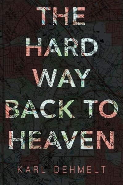 Cover for Karl Dehmelt · The Hard Way Back to Heaven (Taschenbuch) (2015)