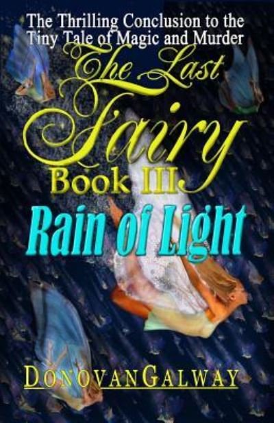 Cover for Donovan Galway · The Last Fairy, Rain of Light (Paperback Bog) (2016)