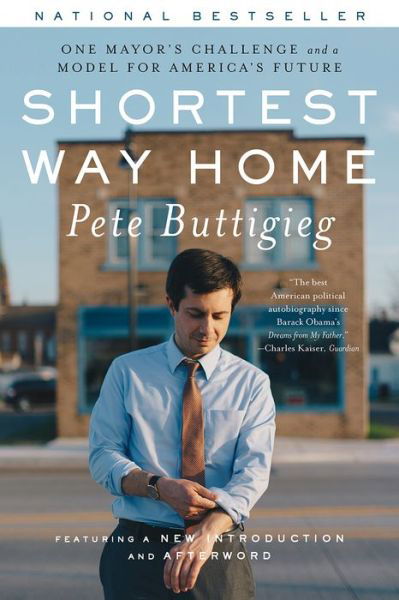 Cover for Pete Buttigieg · Shortest Way Home - One Mayor's Challenge and a Model for America's Future (Paperback Book) (2020)