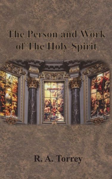 Cover for R. A. Torrey · The Person and Work of The Holy Spirit (Hardcover Book) (1901)