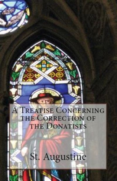 Cover for St Augustine · A Treatise Concerning the Correction of the Donatists (Pocketbok) (2018)