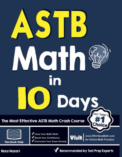 ASTB Math in 10 Days: The Most Effective ASTB Math Crash Course - Reza Nazari - Books - Effortless Math Education - 9781646122653 - October 8, 2020