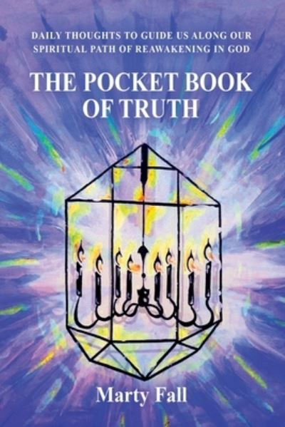 Cover for Marty Fall · The Pocket Book of Truth: Daily Thoughts to Help Guide Us along our Spiritual Path of Reawakening in God (Paperback Book) (2022)