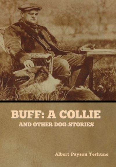 Cover for Albert Payson Terhune · Buff: A Collie, and Other Dog-Stories (Hardcover bog) (2020)