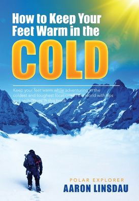 Cover for Aaron Linsdau · How to Keep Your Feet Warm in the Cold (Hardcover Book) (2020)