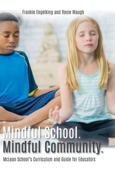 Cover for Frankie Engelking · Mindful School. Mindful Community. (Hardcover Book) (2021)