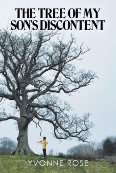 Cover for Yvonne Rose · Tree of My Son's Discontent (Book) (2022)