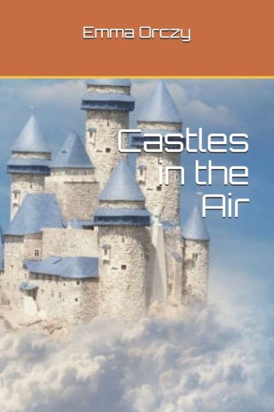 Cover for Emma Orczy · Castles in the Air (Paperback Book) (2021)