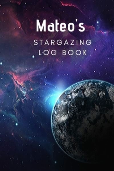 Cover for Blue Barn Press · Mateo's Stargazing Log Book (Paperback Bog) (2019)