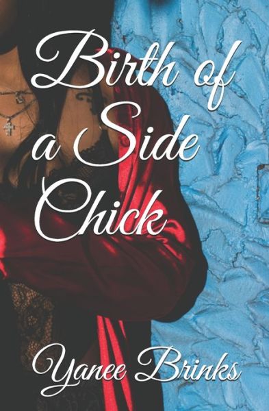 Cover for Yanee Brinks · Birth of a Side Chick (Book) (2019)