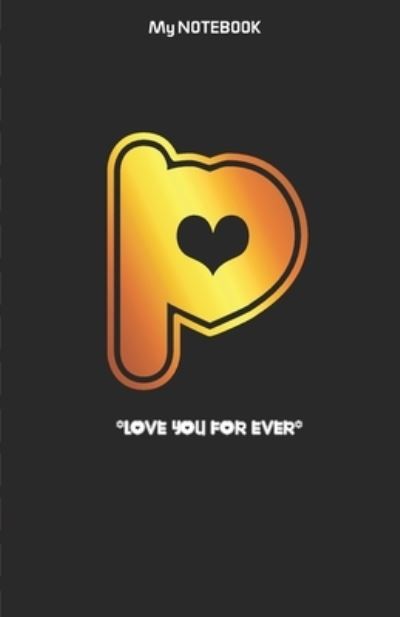 Cover for Notebook Gift · Love you forever letter ' P ' Notebook (Paperback Book) (2019)