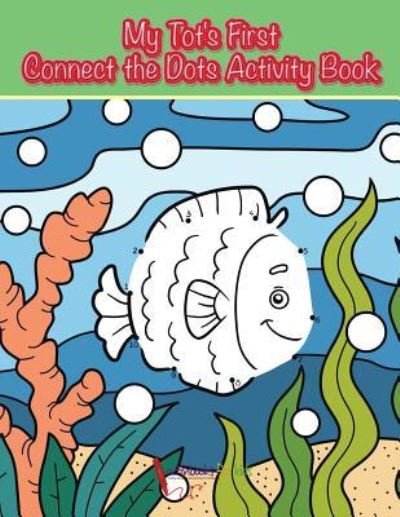 Cover for Activibooks for Kids · My Tot's First Connect the Dots Activity Book (Paperback Book) (2016)