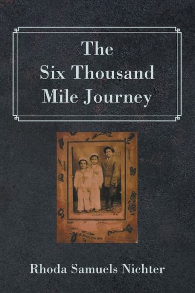 Cover for Rhoda Samuels Nichter · The Six Thousand Mile Journey (Paperback Book) (2019)