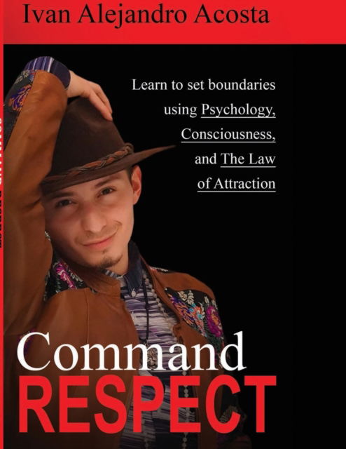 Command Respect - Ivan Acosta - Bücher - Lulu.com - 9781716975653 - 3. Mai 2020