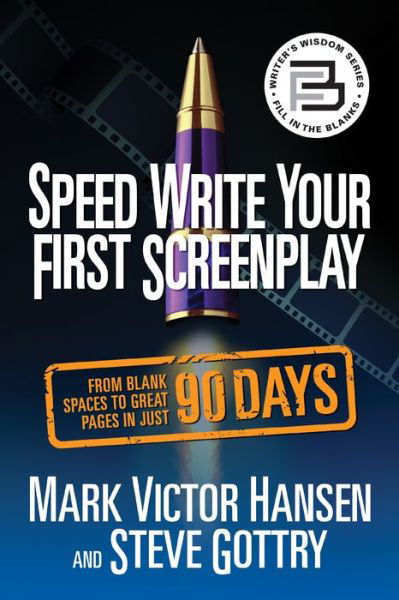 Speed Write Your First Screenplay: From Blank Spaces to Great Pages in Just 90 Days - Mark Victor Hansen - Livros - G&D Media - 9781722505653 - 28 de outubro de 2021