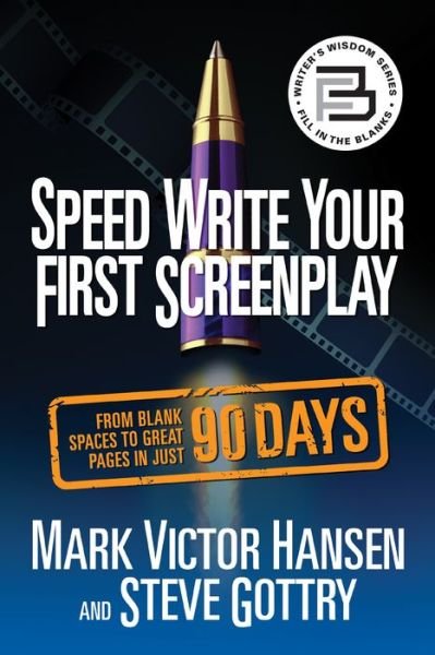 Cover for Mark Victor Hansen · Speed Write Your First Screenplay: From Blank Spaces to Great Pages in Just 90 Days (Paperback Bog) (2021)