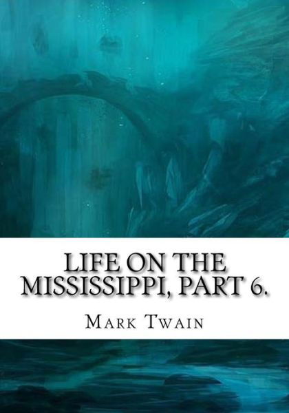 Cover for Mark Twain · Life on the Mississippi, Part 6. (Pocketbok) (2018)