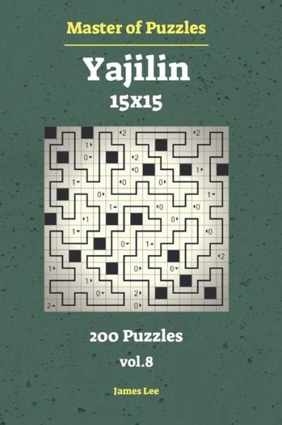 Cover for James Lee · Master of Puzzles - Yajilin 200 Puzzles 15x15 vol.8 (Pocketbok) (2018)