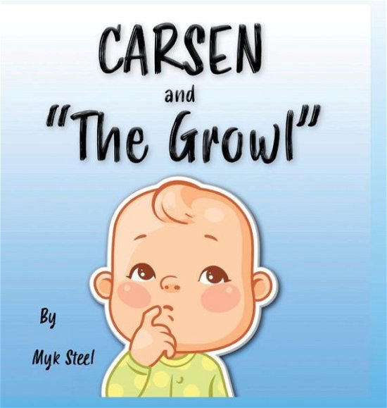 Cover for Myk Steel · Carsen and &quot;The Growl&quot; (Hardcover Book) (2020)