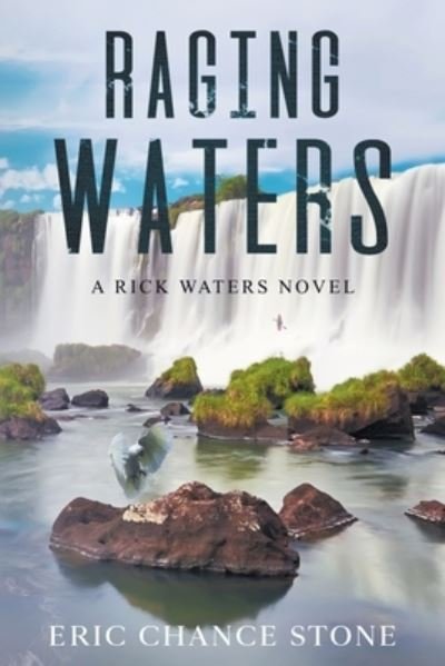 Raging Waters - Eric Chance Stone - Boeken - Lost & Found Publishing LLC - 9781734162653 - 16 juni 2023