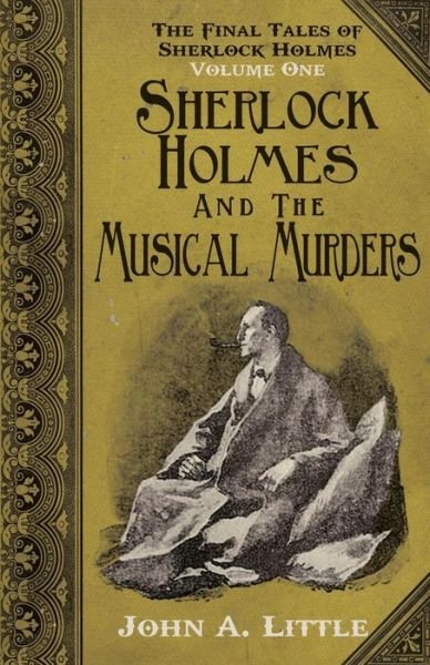 Cover for John A. Little · The Final Tales of Sherlock Holmes - Volume 1 - The Musical Murders (Paperback Book) (2014)