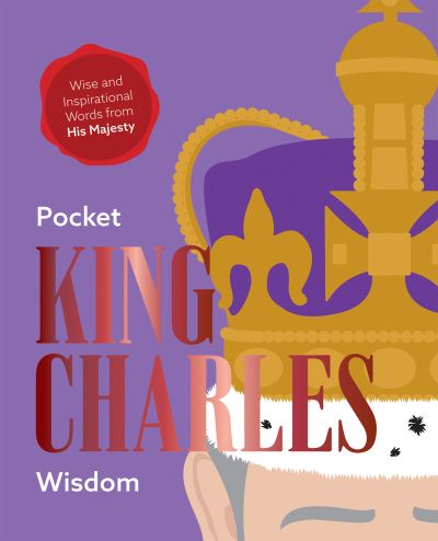 Cover for Hardie Grant Books · Pocket King Charles Wisdom: Wise and Inspirational Words from His Majesty (Gebundenes Buch) (2023)