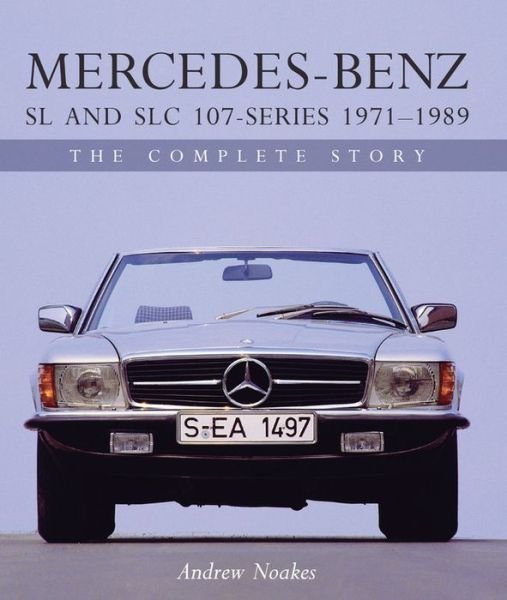 Cover for Andrew Noakes · Mercedes-Benz SL and SLC 107-Series 1971-1989: The Complete Story (Hardcover bog) (2017)