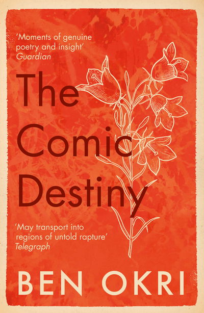 The Comic Destiny - Ben Okri - Bøger - Bloomsbury Publishing PLC - 9781788549653 - 2. maj 2019