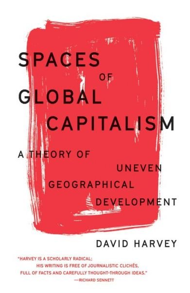 Spaces of Global Capitalism: A Theory of Uneven Geographical Development - The Essential David Harvey - David Harvey - Boeken - Verso Books - 9781788734653 - 12 maart 2019