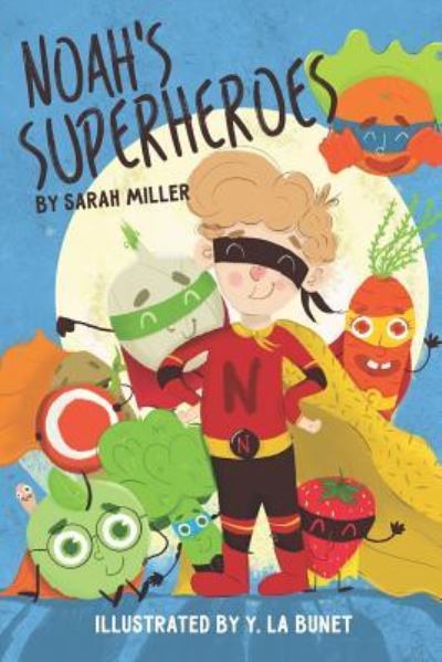 Noah's Superheroes - Sarah Miller - Books - Independently Published - 9781790221653 - November 22, 2018