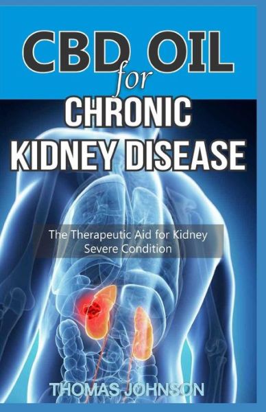 CBD Oil for Chronic Kidney Disease - Thomas Johnson - Książki - Independently Published - 9781798986653 - 7 marca 2019