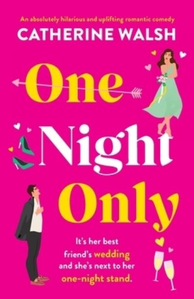 Cover for Catherine Walsh · One Night Only: An absolutely hilarious and uplifting romantic comedy (Taschenbuch) (2021)