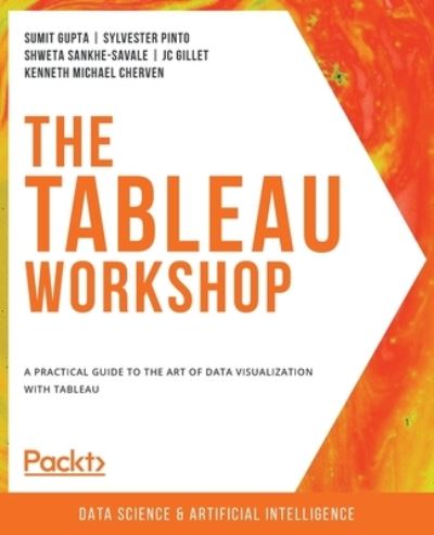 Cover for Sumit Gupta · The The Tableau Workshop: A practical guide to the art of data visualization with Tableau (Pocketbok) (2022)