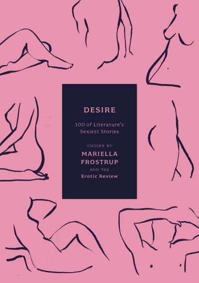 Cover for Frostrup, M (Ed) · Desire: 100 of Literature's Sexiest Stories - Anthos (Paperback Book) [Reissue edition] (2021)