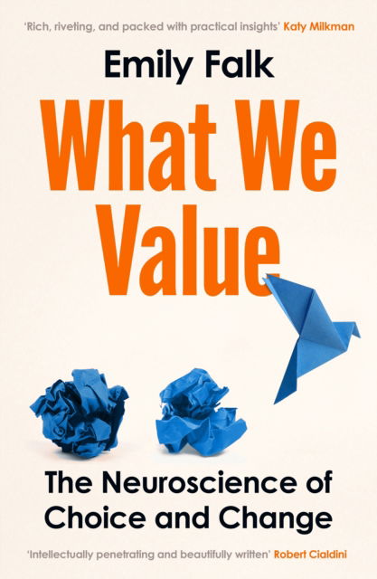 Cover for Dr Emily Falk · What We Value: The Neuroscience of Choice and Change (Hardcover Book) [Main edition] (2025)