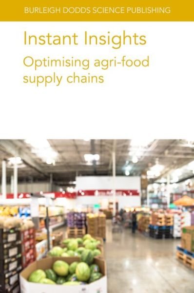 Cover for De Leeuw, Professor Sander (Wageningen University) · Instant Insights: Optimising Agri-Food Supply Chains - Burleigh Dodds Science: Instant Insights (Pocketbok) (2024)