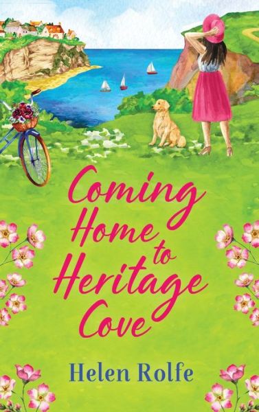 Cover for Helen Rolfe · Coming Home to Heritage Cove: The feel-good, uplifting read from Helen Rolfe - Heritage Cove (Hardcover Book) (2022)