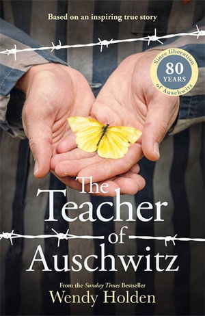 Teacher of Auschwitz: Based on the inspiring true story of Fredy Hirsch - Wendy Holden - Books - Bonnier Books Ltd - 9781804184653 - January 16, 2025