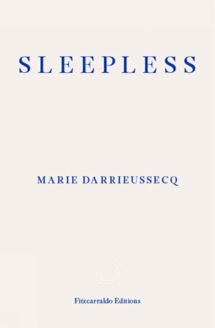 Sleepless - Marie Darrieussecq - Livres - Fitzcarraldo Editions - 9781804270653 - 16 août 2023