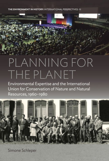 Cover for Simone Schleper · Planning for the Planet: Environmental Expertise and the International Union for Conservation of Nature and Natural Resources, 1960–1980 - Environment in History: International Perspectives (Paperback Book) (2025)