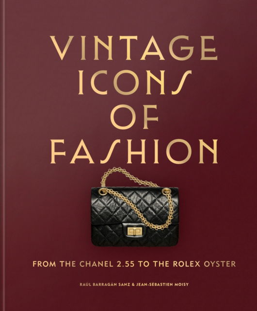 Cover for Raul Barragan Sanz · Vintage Icons of Fashion: From the Chanel 2.55 to the Rolex Oyster (Hardcover Book) (2025)