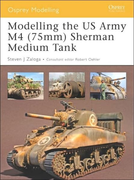 Cover for Zaloga, Steven J. (Author) · Modelling the US Army M4 (75mm) Sherman Medium Tank - Osprey Modelling (Paperback Book) (2006)